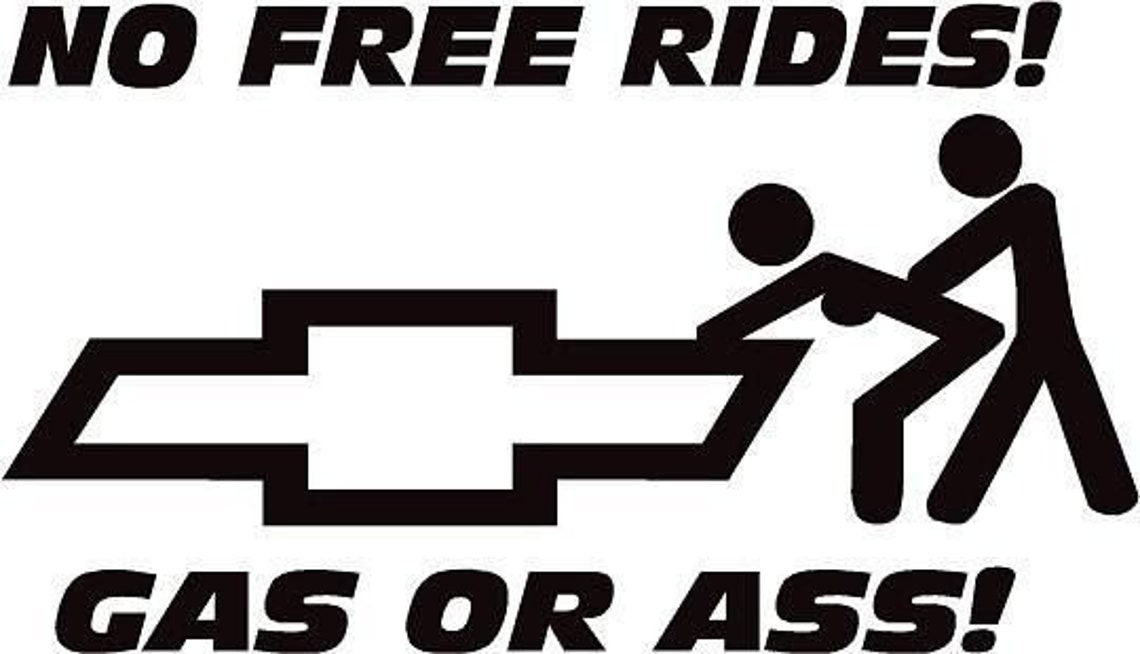 Fits Chevy No Free Rides Gas Or Ass Vinyl Decal Sticker Etsy