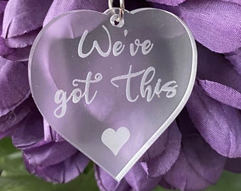 We've Got This Heart Keyring, Acrylic or Wood