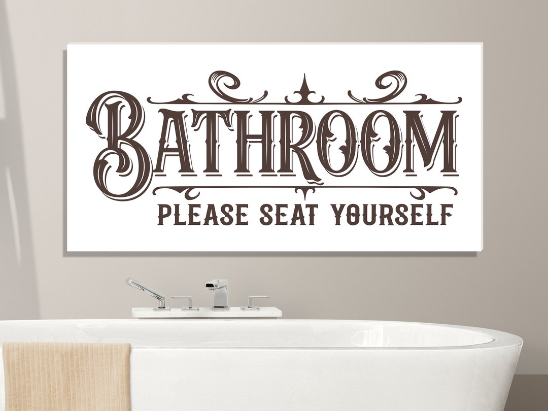 Bathroom Please Seat Yourself Sign 1/2 Black or White Edge Foam Sign