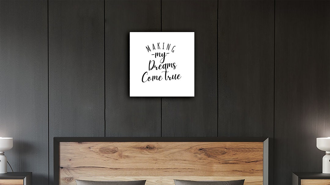 Making My Dreams Come True Sign 1/2 Black or White Edge Foam Print