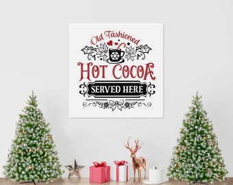 Old Fashioned Hot Cocoa Served Here Sign | 1/2" Black or White Edge Foam Print | Christmas Sign | Wall Art | Wall Decor | FAST SHIPPING