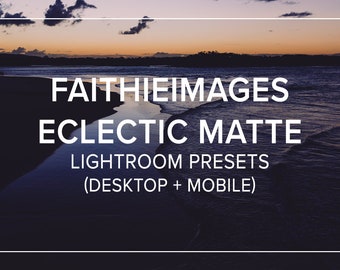 Desktop + Mobile Faithieimages Eclectic Matte Lightroom Presets