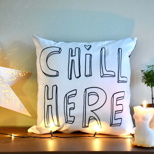 Pillow Case - Chill Here Typography Writing Black and White (Double-sided)