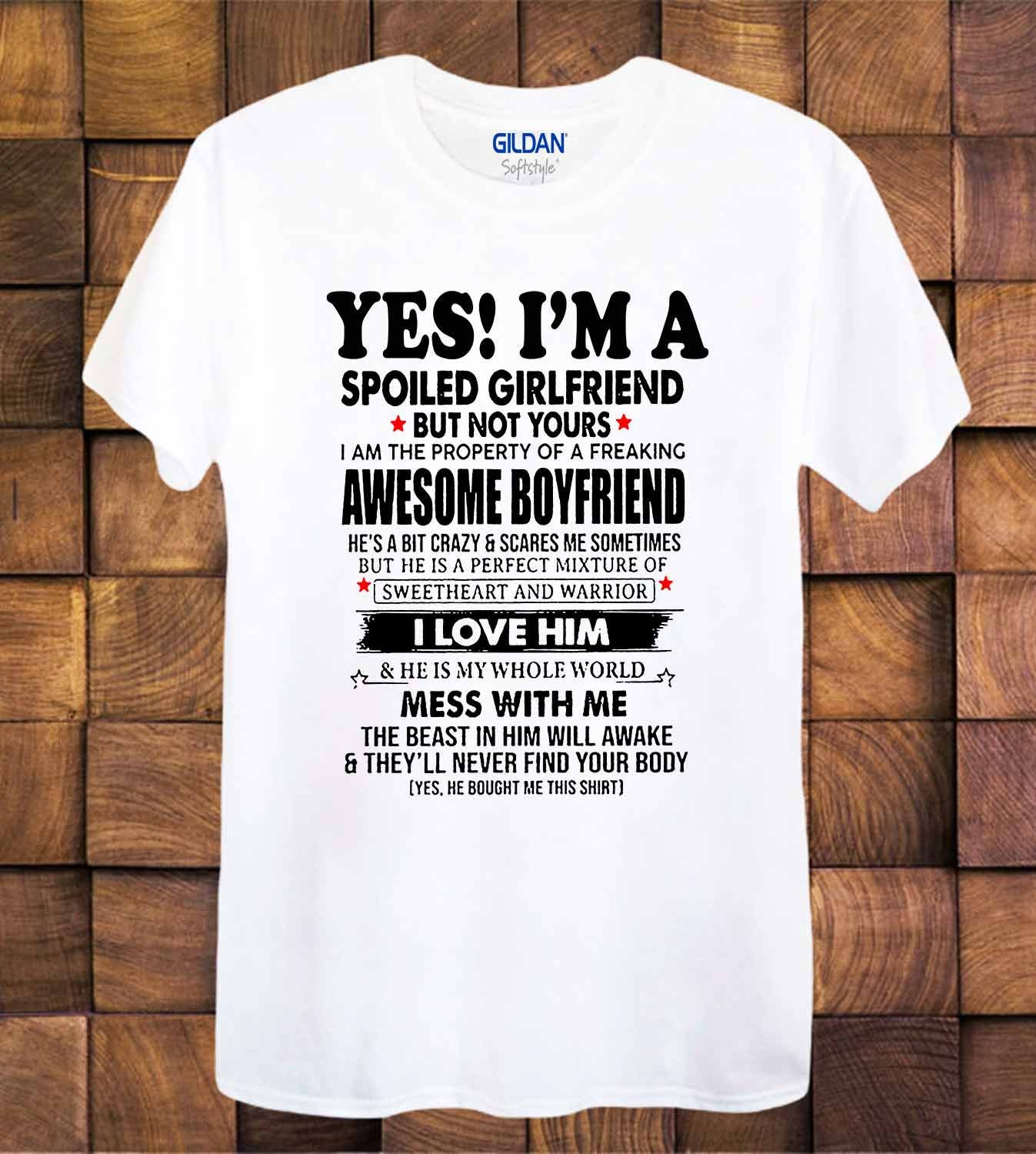 Yes I'm A Spoiled Girlfriend T Shirt ideal present gift | Etsy