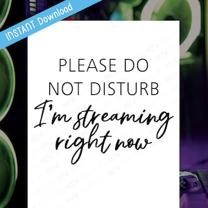 Printable Please Do Not Disturb I&#39;m Streaming Live Right Now Door Sign, Twitch Streaming Sign, Gaming Stream Door Sign, Do Not Enter Sign
