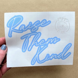 Raise Them Kind Decal - Raise Them Kind Car Decal - Kind Decal - Raise Them Kind Bumper Sticker - Raise Them Kind Tumbler Decal