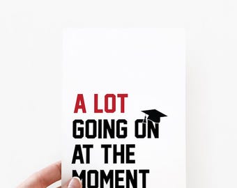 A Lot Going On at the Moment Card + Envelope | TS Graduation Card  | Graduation Card | Greeting Card