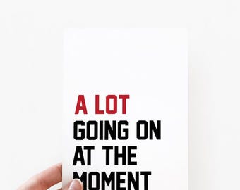 A Lot Going On at the Moment Card + Envelope | TS Card  | Graduation Card | Greeting Card