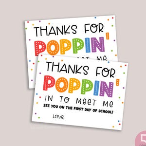 May include: Two rectangular white cards featuring colorful confetti dots. The text reads: THANKS FOR POPPIN' IN TO MEET ME. SEE YOU ON THE FIRST DAY OF SCHOOL! Love, followed by a blank space. The word POPPIN' is in large, multi-colored dotted letters.