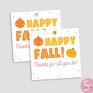 May include: Two white gift tags with the words "HAPPY FALL!" and "Thanks for all you do!" in orange and yellow. Each tag features a smiling orange pumpkin illustration. The tags are for fall or autumn.