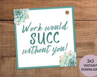 Succulent Gift Tag for Coworker Appreciation (Digital Download)
