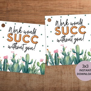 Étiquette-cadeau succulente à imprimer pour un collègue, appréciation du personnel enseignante infirmière Le travail serait couronné de succès sans vous, téléchargement immédiat