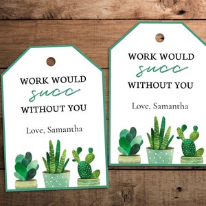 Etichetta regalo con gioco di parole succulento. Il lavoro non funzionerebbe senza di te, per colleghi, dipendenti e personale. Ottimo per addii a nuovi lavori o regali di arrivederci.