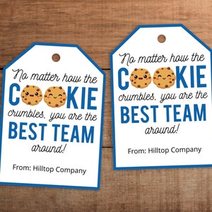 No matter how the cookie crumbles you are the best team around  Thank you gift tag printable for staff team employee appreciation