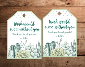 Editable Succulent gift tag printable Work would succ without you co worker employee staff appreciation
