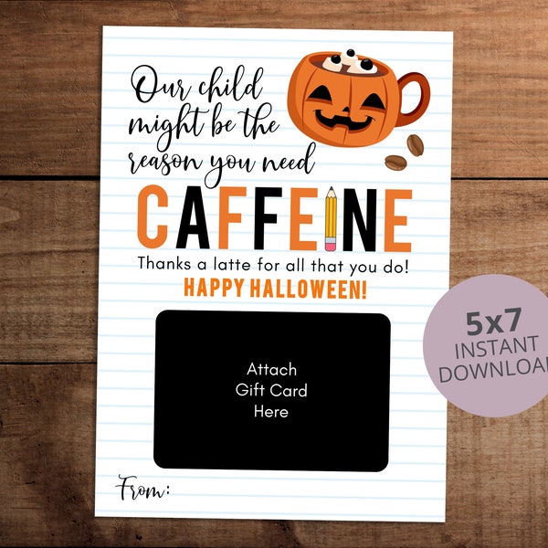 Teacher appreciation Halloween gift card holder printable  for coffee caffeine gift card   Our child might be the reason you need caffeine