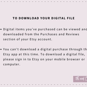Puede incluir: Un fondo blanco con texto negro que explica c&oacute;mo descargar art&iacute;culos digitales comprados en Etsy. El texto dice: "TO DOWNLOAD YOUR DIGITAL FILE. Digital items you've purchased can be viewed and downloaded from the Purchases and Reviews section of your Etsy account. You can't download a digital purchase through the Etsy app at this time. To download a digital file, please sign in to Etsy on your mobile browser or computer."
