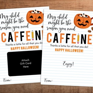 Porte-cartes d'Halloween, appréciation des enseignants à imprimer pour le café carte-cadeau caféine Mon enfant est peut-être la raison pour laquelle vous avez besoin de caféine