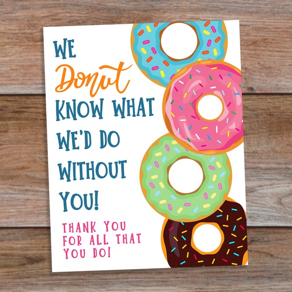 8x10 We Donut know what we'd do without you Thank you sign printable for teacher staff employee nurse police social worker appreciation