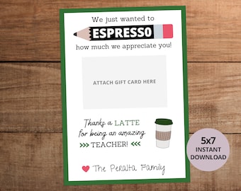 May include: A white rectangular card with a green border featuring a pencil graphic with the text "We just wanted to ESPRESSO how much we appreciate you!" and a space to "ATTACH GIFT CARD HERE". It includes a coffee cup and "Thanks a LATTE for being an amazing TEACHER!" text.