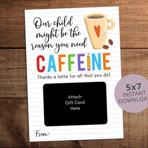 Mein Kind könnte der Grund sein, warum Sie Koffein Lehrer Geschenkkartenhalter brauchen