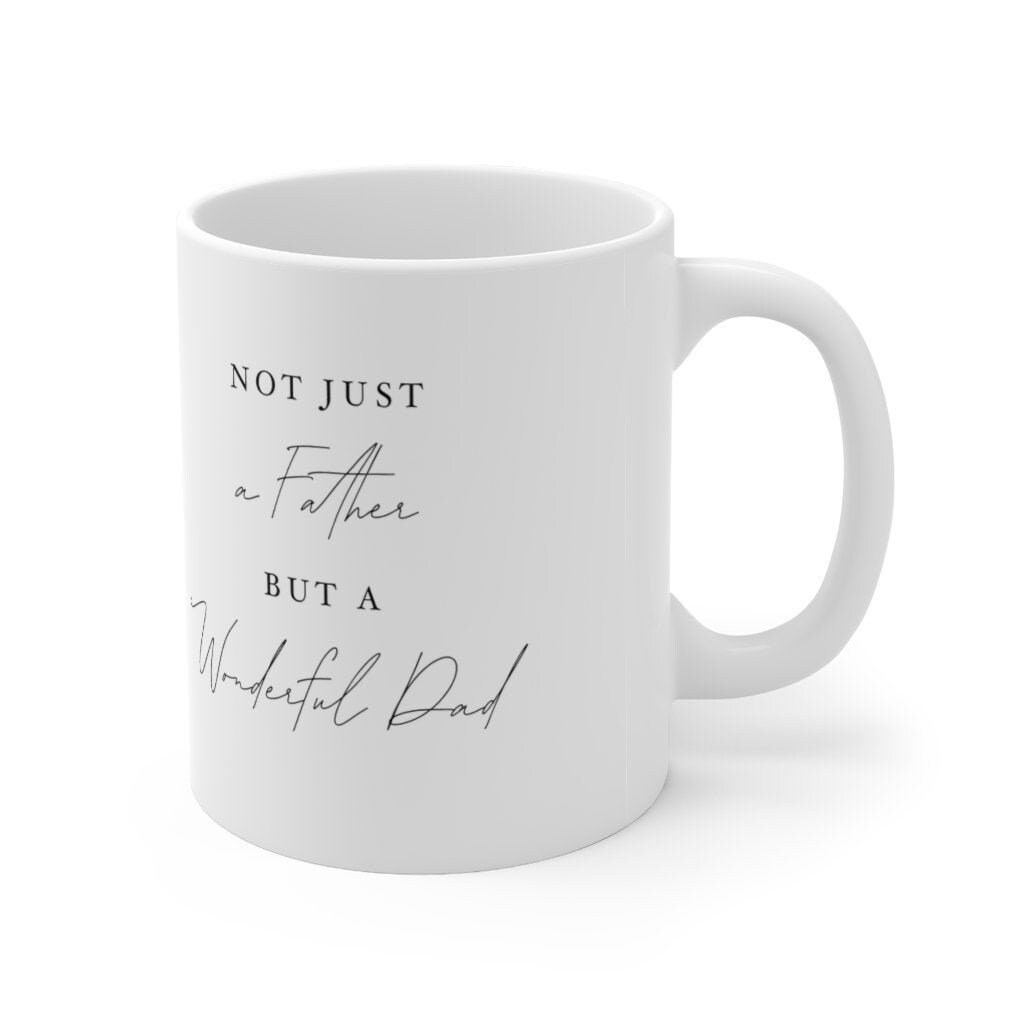 Not Just a Father But a Wonderful Dad Coffee Mug 11oz / Father's Day Mug  / Mug For Dad / Father's Day Gift / Daughter to Father Gift