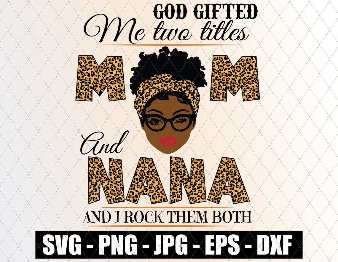 Download God Gifted Me Two Titles Mom And Nana SVG Mother's Day | Etsy