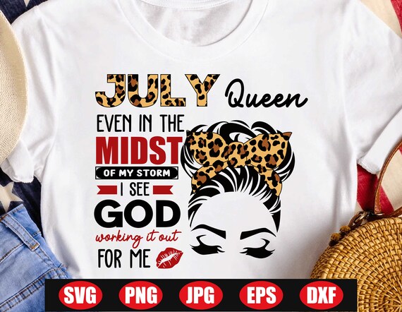 Download July Queen Svg Even In The Midst Of My Storm I See God | Etsy