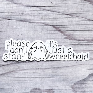 Please Don't Stare It's Just A Wheelchair Sticker Vinyl Car Decal Chronic Illness Disability Awareness Spoonie Warrior