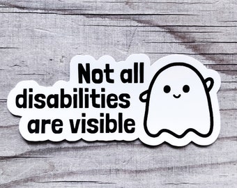 Not All Disabilities Are Visible Sticker Vinyl Car Decal Disabled Chronic Illness Invisible Illness Awareness Spoonie Warrior
