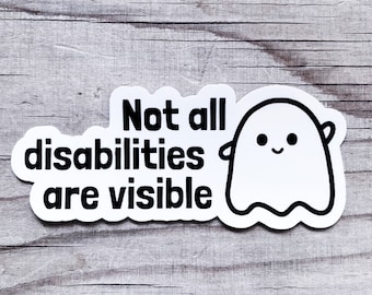 Not All Disabilities Are Visible Sticker Vinyl Car Decal Disabled Chronic Illness Invisible Illness Awareness Spoonie Warrior