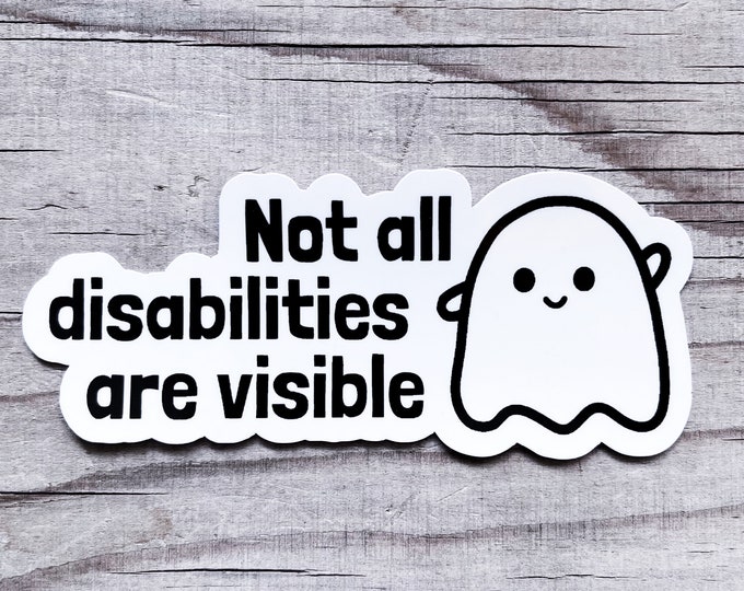 Featured listing image: Not All Disabilities Are Visible Sticker Vinyl Car Decal Disabled Chronic Illness Invisible Illness Awareness Spoonie Warrior