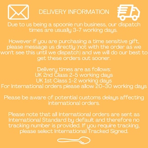 Puede incluir: Fondo amarillo con un icono de sobre blanco, un icono de cami&oacute;n de reparto y un icono de cuchara blanca. El texto dice: "DELIVERY INFORMATION"  "Due to us being a spoonie run business, our dispatch times are usually 3-7 working days."  "However if you are purchasing a time sensitive gift, please message us directly (not with the order as we won't see this until we dispatch) and we will do our best to get these orders out sooner."  "Delivery times are as follows: UK 2nd Class 2-5 working days UK 1st Class 1-2 working days For International orders please allow 20-30 working days"  "Please be aware of potential customs delays affecting international orders."  "Please note that all International orders are sent as International Standard by default and therefore no tracking number is provided. If you require tracking, please select International Tracked Signed."
