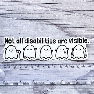 Not All Disabilities Are Visible Invisible Illness Ghosties Sticker Vinyl Car Decal Chronic Illness Disabled Awareness Spoonie Warrior image 3