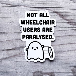 Not All Wheelchair Users Are Paralysed Invisible Illness Sticker Vinyl Car Decal Chronic Illness Disabled Awareness Spoonie Warrior