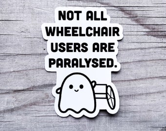 Not All Wheelchair Users Are Paralysed Invisible Illness Sticker Vinyl Car Decal Chronic Illness Disabled Awareness Spoonie Warrior