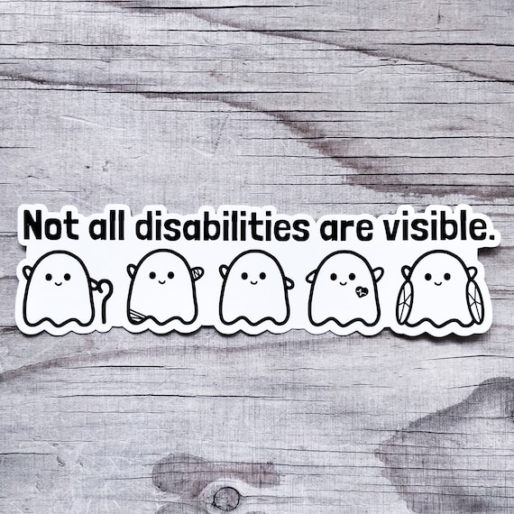 Not All Disabilities Are Visible Invisible Illness Ghosties Sticker Vinyl Car Decal Chronic Illness Disabled Awareness Spoonie Warrior