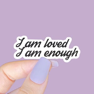 Eu sou amado, sou o suficiente, adesivo inspirador para hidroflask, adesivos à prova d'água para garrafas de água, adesivo de empoderamento feminino