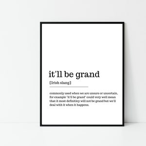 it&#39;ll be grand, Irish print, Irish gift, Irish saying, Home décor, house warming gift, new house gift, Irish wall art