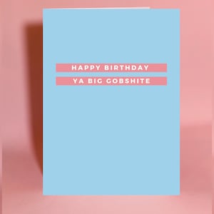 Joyeux anniversaire ya big gobshite, carte d’anniversaire irlandaise, joyeux anniversaire, carte d’anniversaire, joyeux anniversaire drôle, carte irlandaise