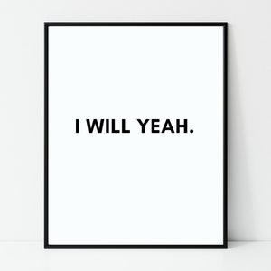 I will yeah, Irish print, Irish gift, Irish saying, Home décor, house warming gift, new house gift, Irish wall art