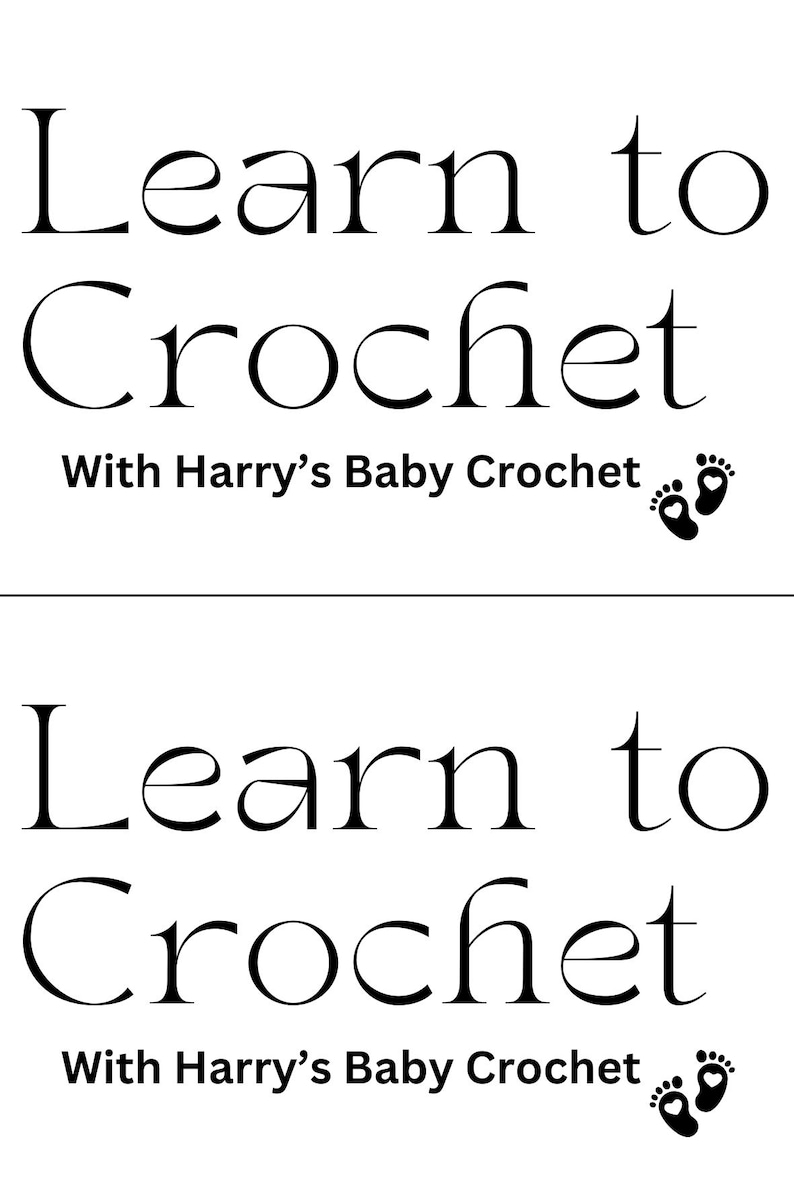 May include: Black and white text on a white background that reads "Learn to Crochet with Harry's Baby Crochet" with a pair of black footprints below the text.