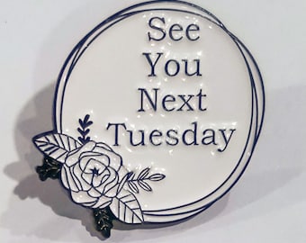 Enamel Pin, See You Next Tuesday, Soft Enamel Pin, Lapel Pin, Vest Pin, Hat Pin, Inappropriate Humor, Swear Humor, Gag Gift, Gift