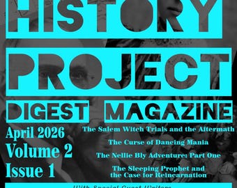 The History Project Digest Magazine - May 2025 - Vol 1 Issue 1 (Digital PDF & Epub Version)