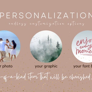 May include: A graphic design template with three circles. The first circle shows a photo of a family on a beach. The second circle shows a watercolor painting of a forest. The third circle shows a handwritten quote that says "enjoy every moment." The text below the circles says "endless customization options" and "a one-of-a-kind item that will be cherished forever."