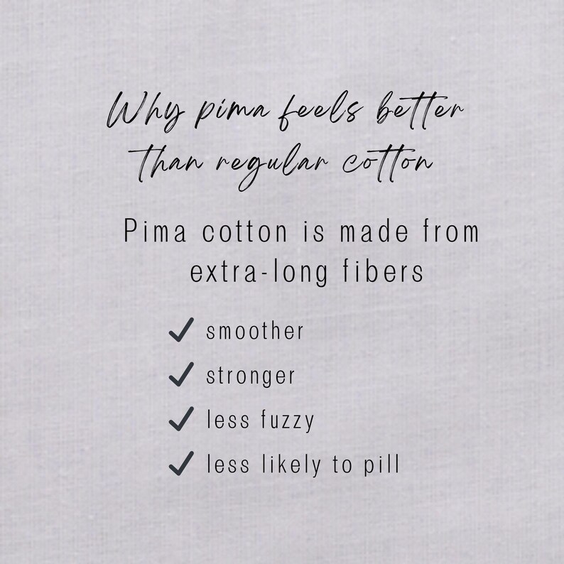May include: A light gray background with handwritten text explaining the benefits of Pima cotton. The text reads "Why pima feels better than regular cotton." Additional text lists the benefits: smoother, stronger, less fuzzy, and less likely to pill.