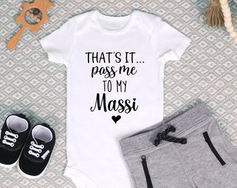 That's It Pass Me to My Auntie Onesie, Pass Me to My Massi, Baby Clothing, Baby Announcement Ideas