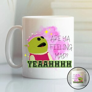 Are You Feeling Kinda Mad Mug image 1