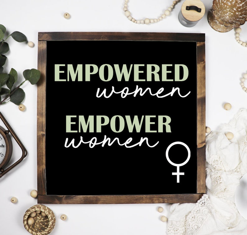Empowered Women Modern Farmhouse Decor Rustic Wood Signs Farmhouse Signs Gifts for Her