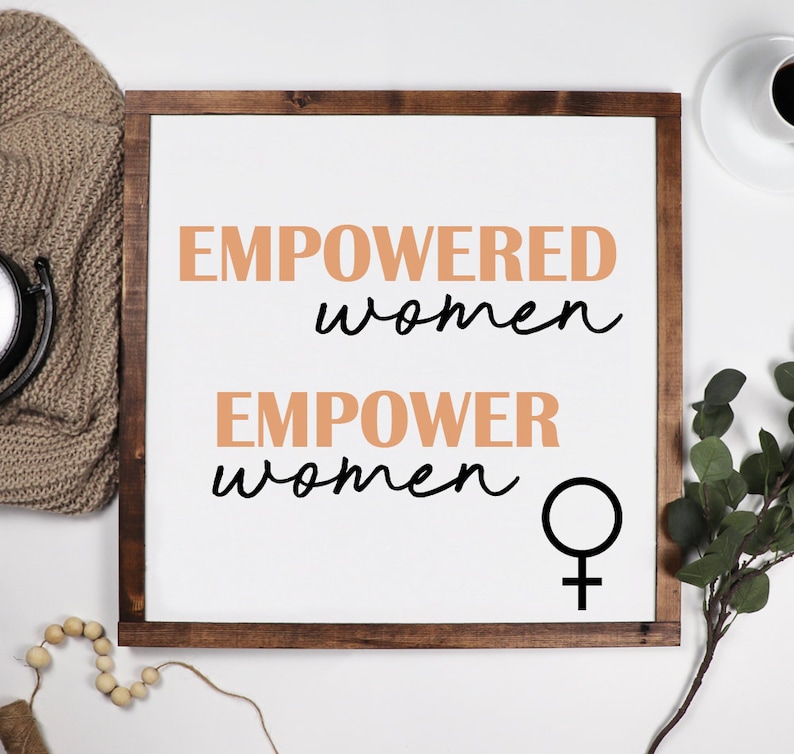 Empowered Women Modern Farmhouse Decor Rustic Wood Signs Farmhouse Signs Gifts for Her